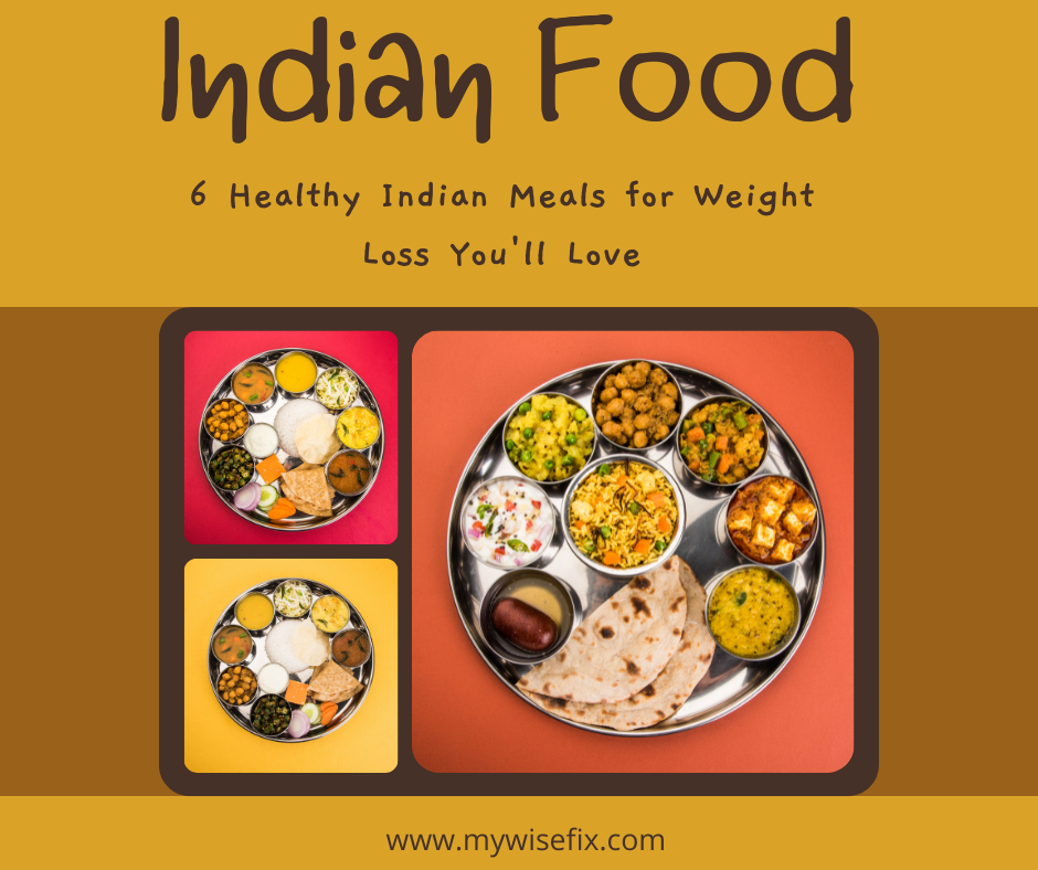 Flavorful and Fit: 6 Healthy Indian Meals for Weight Loss You'll Love