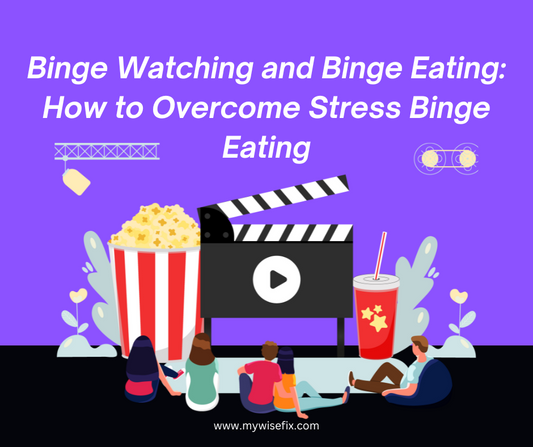 Binge Watching and Binge Eating: How to Overcome Stress Binge Eating