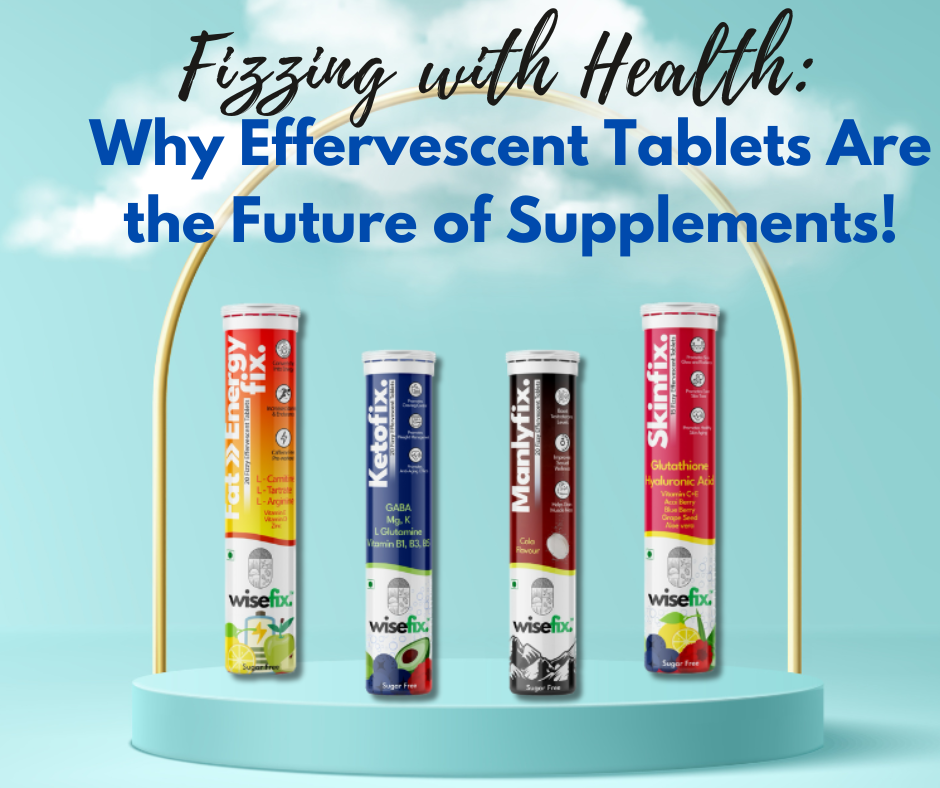 Fizzing with Health: Why Effervescent Tablets Are the Future of Supplements!